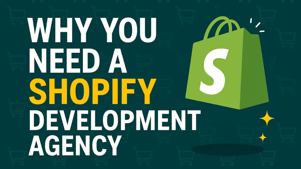 Why You Need a Shopify Development Agency